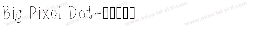 Big Pixel Dot字体转换